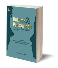 Hukum Perkawinan di Indonesia: Rekonstruksi Peraturan Perundang-undangan Berbasis Nilai Keadilan