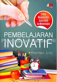 Pembelajaran inovatif : strategi mengelola kelas secara efektif dan menyenangkan