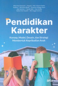 Image of Pendidikan Karakter: Konsep, Model, Desain, dan Strategi Membentuk Kepribadian Anak