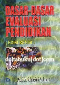 Dasar-Dasar Evaluasi Pendidikan : Suharsimi Arikunto