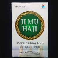 Ilmu haji : menunaikan haji dengan ilmu