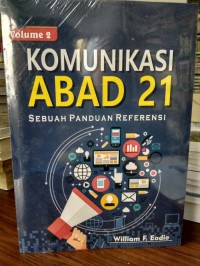 Komunikasi abad 21 : sebuah panduan referensi (volume 2)