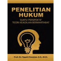Penelitian Hukum: Suatu Perspektif Teori Keadilan Bermartabat