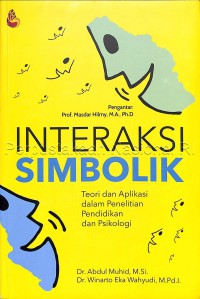 Interaksi Simbolik: Teori dan Aplikasi dalam Penelitian Pendidikan dan Psikologi