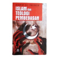 Islam dan teologi pembebasan : Asghar Ali Engineer; penerjemah, Agung Prihantoro