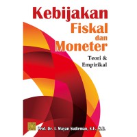 Kebijakan Fiskal dan Moneter: Teori dan Emperikal