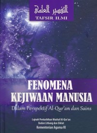 Tafsir Ilmi : Fenomena Kejiwaan Manusia dalam Persfektif Al-Qur'an dan Sains