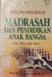 Image of Madrasah dan pendidikan anak bangsa : visi, misi dan aksi