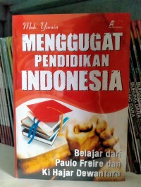 Image of MENGGUGAT PENDIDIKAN INDONESIA: Belajar dari Paulo Freire dan Ki Hajar Dewantara