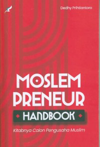 Image of Moslempreneur Handbook : Kitabnya Calon Pengusaha Muslim / penulis, Dedhy Prihtiantoro