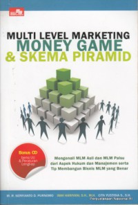 Image of Multi Level Marketing : Money Game & Skema Piramid / Serfianto D. Purnomo, Iswi Hariyani, Cita Yustisia ; editor, Rayendra L. Toruan