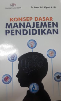 Image of Konsep Dasar Manajemen Pendidikan / penulis, Dr. Novan Ardy Wiyani, M. Pd.I