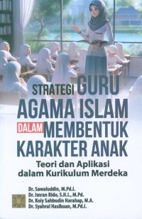 Image of Strategi Guru Agama Islam Dalam Membentuk Karakter Anak: Teori dan Aplikasi dalam Kurikulum Merdeka
