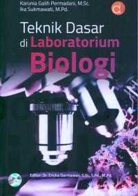 Image of Teknik dasar di laboratorium biologi / penulis, Karunia Galih Permadani, M.Sc., Ika Sukmawati, M.Pd. ; editor, Dr. Ericka Darmawan, S.Si., S.Pd., M.Pd.